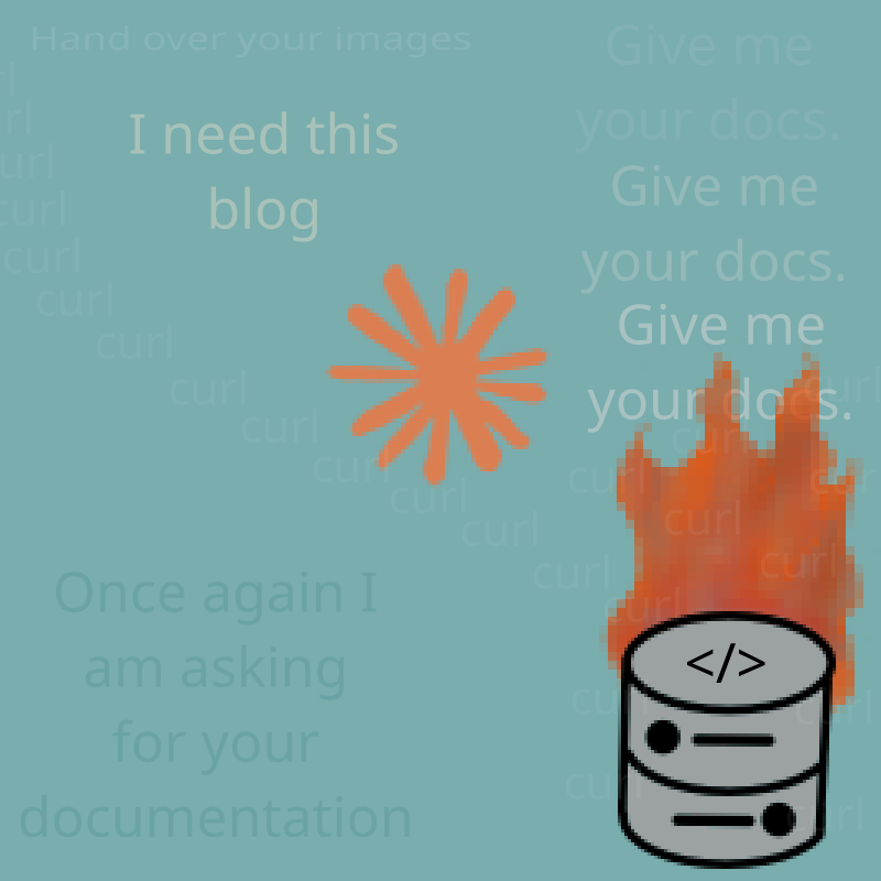 An orange burst that looks similar to the logo of a prominent LLM company sits center on a teal background. In the bottom right a database symbol with code brackets is on fire. Text requests for documentation, images, and curl requests are littered throughout at various opacities.